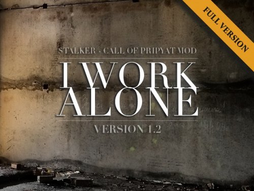 S.T.A.L.K.E.R. Зов Припяти - Work Alone v.1.2 (2011) PC | Mod